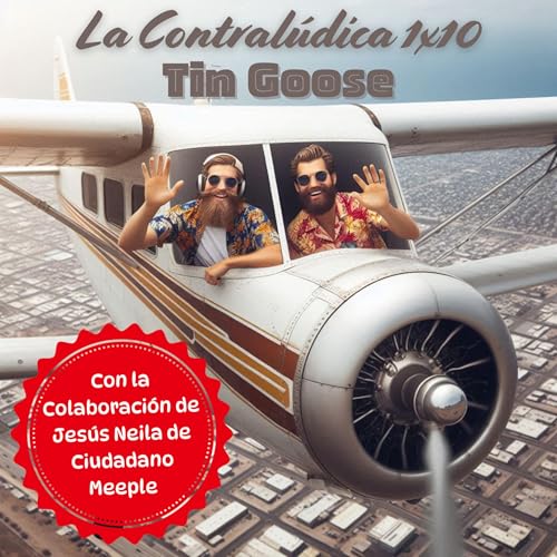 La Contral&uacute;dica 1x10 Tin Goose