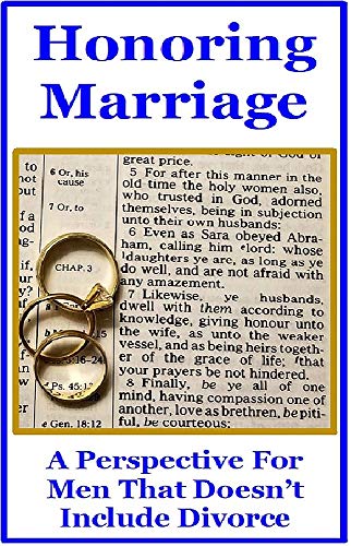 Honoring Marriage : A Perspective For Men That Doesn't Include