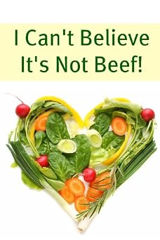 I Can't Believe It's Not Beef! 100+ of the Best Vegan Recipes You'll Ever Try-Wow! eBook