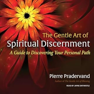 The Gentle Art of Spiritual Discernment Audiolibro Por Pierre Pradervand, Jonathan H. Ellerby - introduction arte de portada