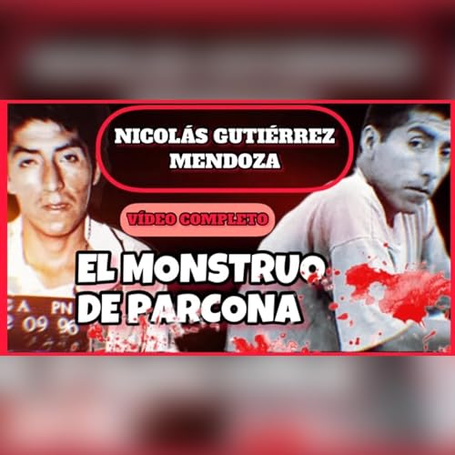 El caso de NICOL&Aacute;S GUTIERREZ MENDOZA - El Monstruo de Parcona - Historias criminales - Inspector Sillah.04