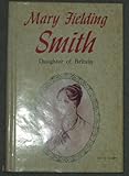 Mary Fielding Smith: Daughter of Britain