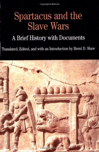 Spartacus and the Slave Wars: A Brief History with Documents (The Bedford Series in History and Culture)