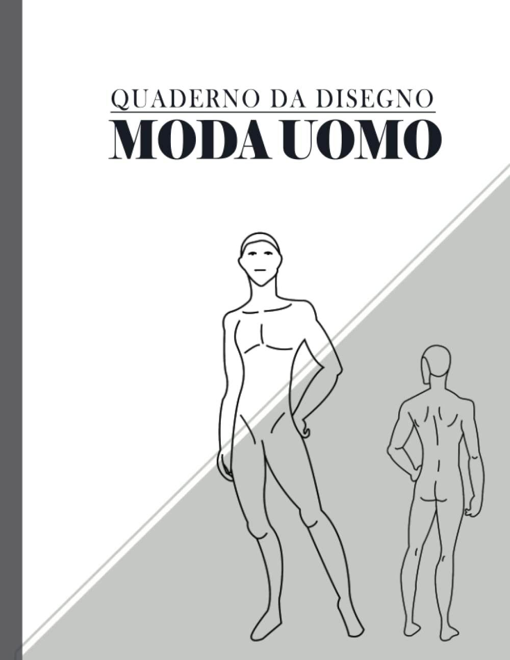 Quaderno da disegno moda uomo: Libro da disegno per stilisti e designer di moda, quaderno di schizzi di moda con figure maschili per disegnare con ... i vostri stili e creare il vostro portfolio