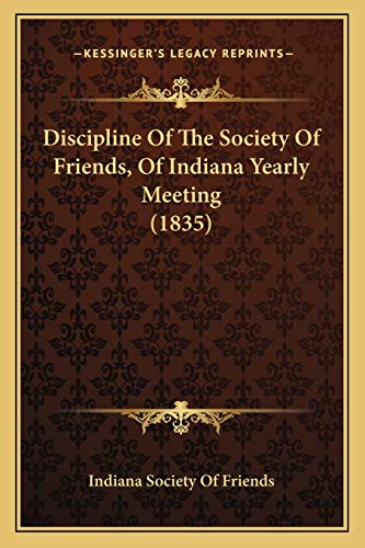 Discipline Of The Society Of Friends, Of Indiana Yearly Meeting (1835)