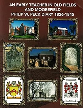 Paperback An Early Teacher in Old Fields and Moorefield -- Philip W. Peck Diary 1826-1845 Book