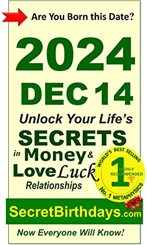 Image of Born 2024 Dec 14? Your Birthday Secrets to Money, Love Relationships Luck: Fortune Telling Self-Help: Numerology, Horoscope, Astrology, Zodiac, Destiny Science, Metaphysics (20241214)