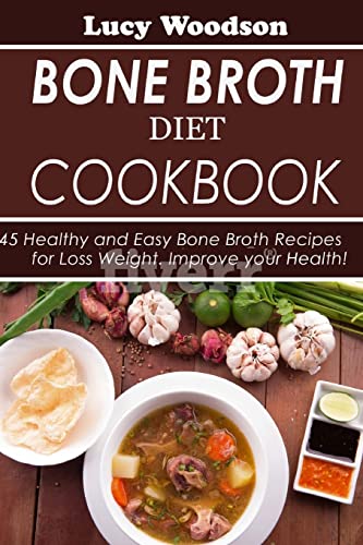 Bone Broth Diet Cookbook: 45 Healthy and Easy Bone Broth Recipes for Loss Weight. Improve your Health! image 2