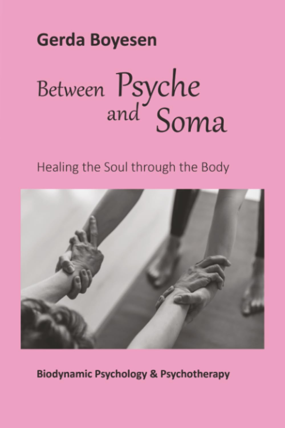 Between Psyche and Soma: Healing the Soul through the Body