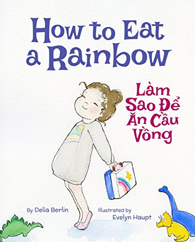 How to Eat a Rainbow: Vietnamese & English Dual Text
