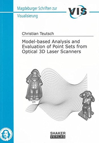 Model-based Analysis and Evaluation of Point Sets from Optical 3D Laser Scanners (Madgeburger Schrif Model-based Analysis and Evaluation of Point Sets from Optical 3D Laser Scanners (Madgeburger Schrif