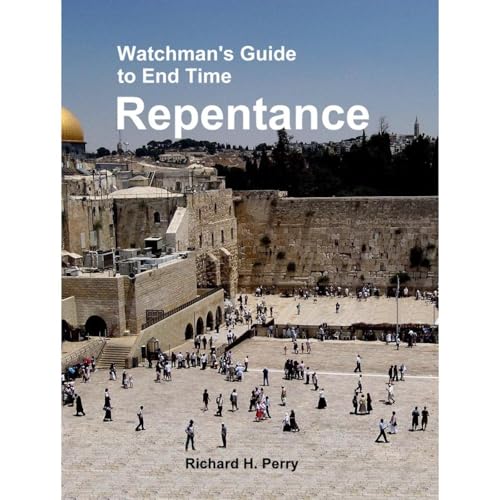 Watchman's Guide to End Time Repentance by Richard H Perry episode artwork
