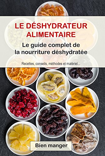 livre Déshydrateur alimentaire : le guide complet de la nourriture déshydratée