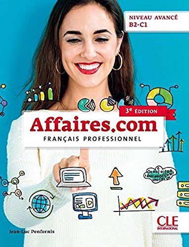 Affaires.com francais professionnel 3e ed. - Niveau avancÃ© B2-C1 (French Edition)