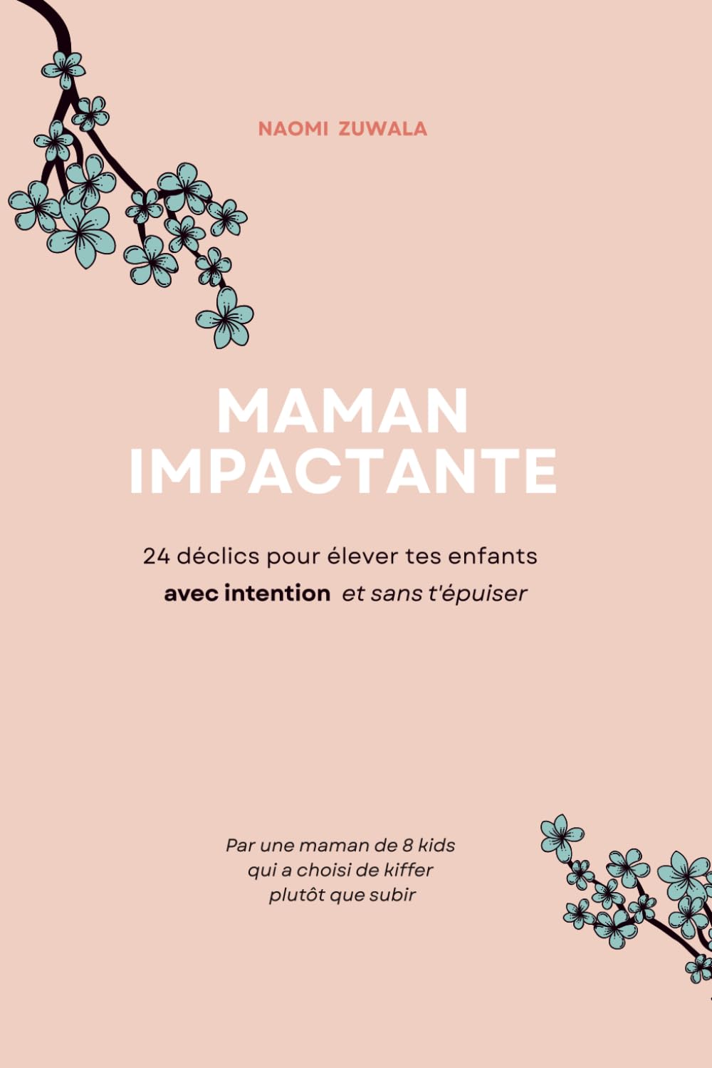 Maman Impactante: 24 déclics pour élever tes enfants avec intention sans t'épuiser