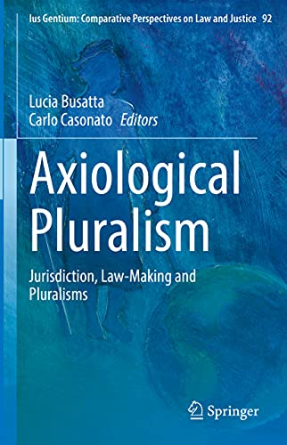 Preisvergleich Produktbild Axiological Pluralism: Jurisdiction, Law-Making and Pluralisms (Ius Gentium: Comparative Perspectives on Law and Justice, 92, Band 92)