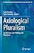 Produktbild Axiological Pluralism: Jurisdiction, Law-Making and Pluralisms (Ius Gentium: Comparative Perspectives on Law and Justice, 92, Band 92)