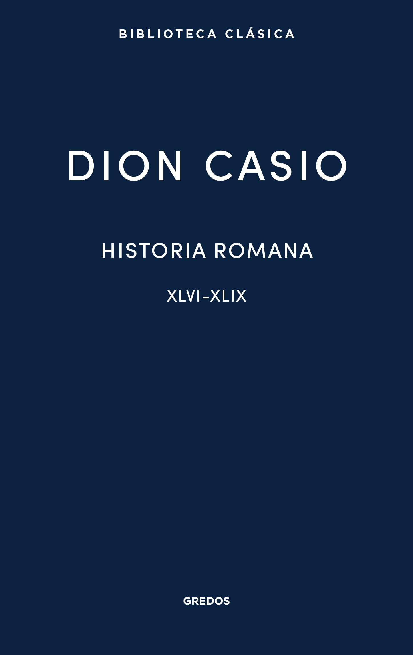 Historia romana III. Libros XLVI-XLIX (Biblioteca Clásica Gredos)