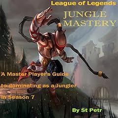 League of Legends Jungle Mastery Audiobook By Stewart Petr cover art