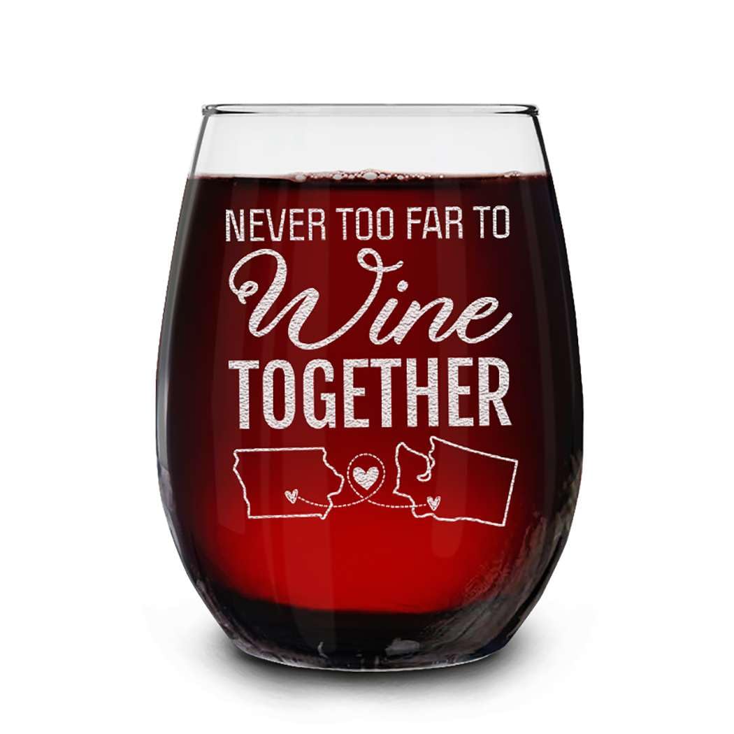 Custom Personalized Never Too Far to Wine Together Long Distance Friendship State Engraved Stemless Wine Glass 15 oz. Customized Gift for Bestie
