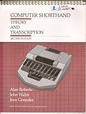 Computer Shorthand: Theory and Transcription (Prentice Hall Series in Computer Shorthand)