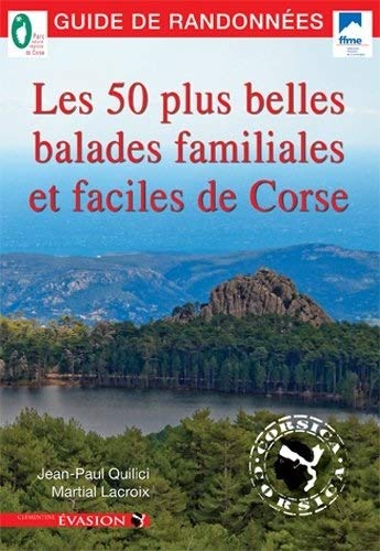 Télécharger Les 50 plus belles balades familiales et faciles de Corse PDF