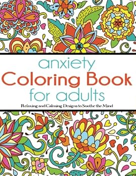 Paperback Anxiety Coloring Book for Adults: Relaxing and Calming Designs to Soothe the Mind Book