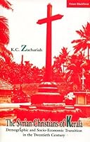 The Syrian Christians of Kerala: Demographic and Socio-economie Transition in the Twentieth Century 8125030093 Book Cover
