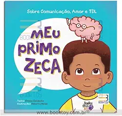 Meu Primo Zeca: Sobre Comunicação, Amor e TDL