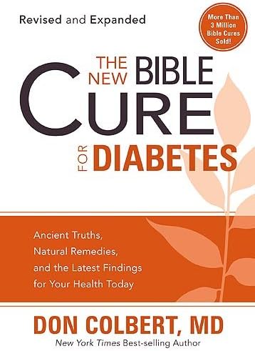 The New Bible Cure For Diabetes: Ancient Truths, Natural Remedies, and the Latest Findings for Your Health Today (New Bible Cure (Siloam))