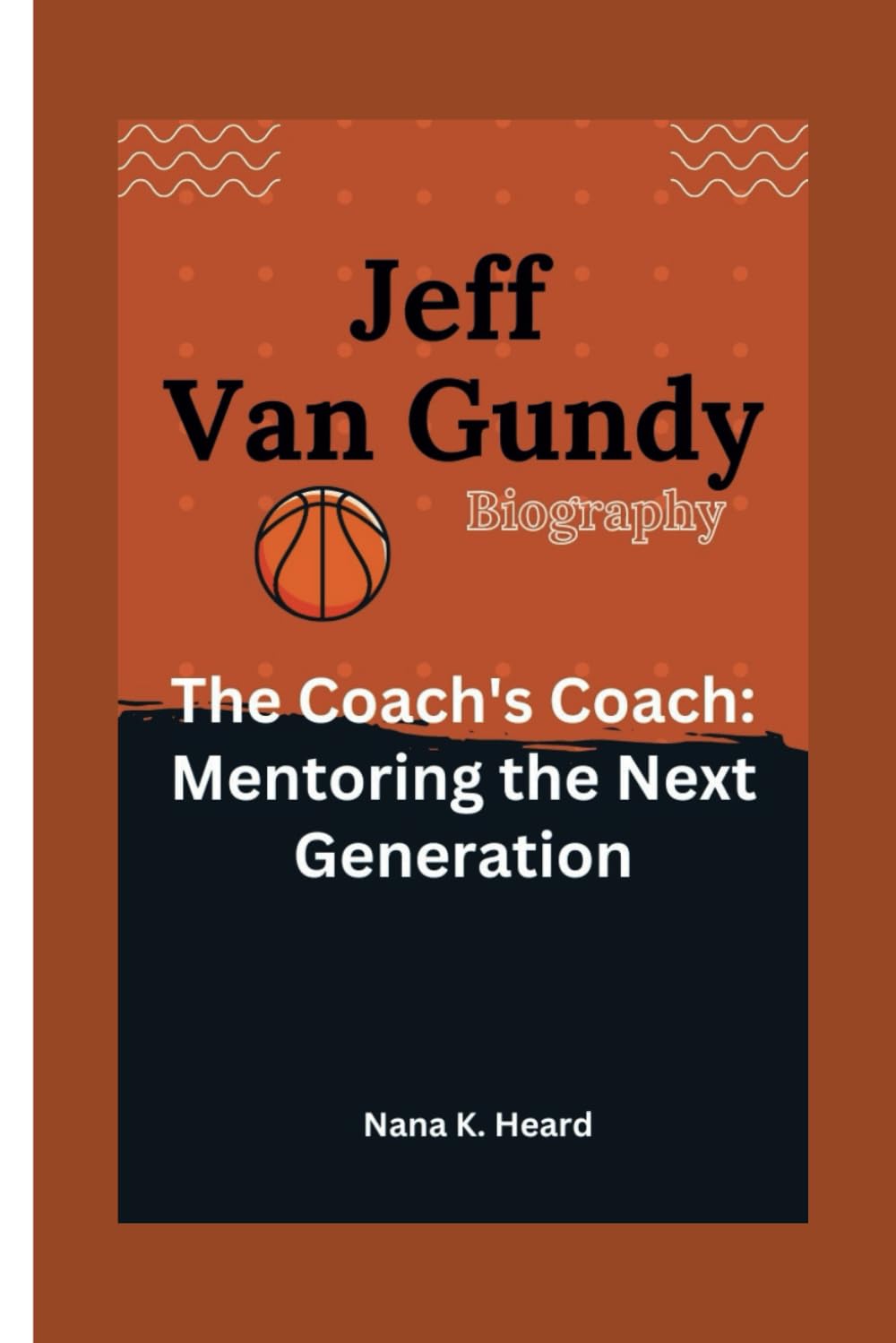 Jeff Van Gundy: The Coach's Coach: Mentoring the Next Generation