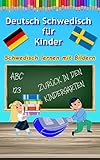 Deutsch Schwedisch lernen für Kinder mit Bilder malen und lernen: Fremdsprache Wörterbuch für Kleinkinder die ersten Wörter auf Schwedisch