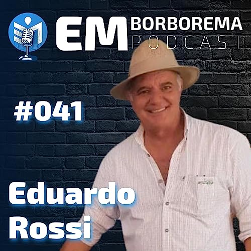 Eduardo Rossi - Em Borborema Podcast #041