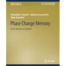 Phase Change Memory From Devices to Systems Synthesis Lectures on Computer Architecture