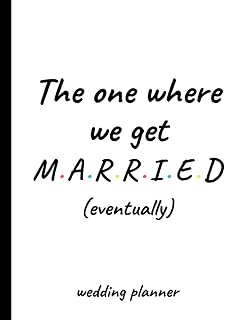 The One Where We Get Married - Eventually - Wedding Planner: Detailed Wedding Planning Book, Checklist and Organizer, Engagement, Postponed Wedding Gift for Bride and Groom Couples