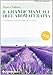 Il grande manuale dell'aromaterapia. Fondamenti di scienza degli oli essenziali