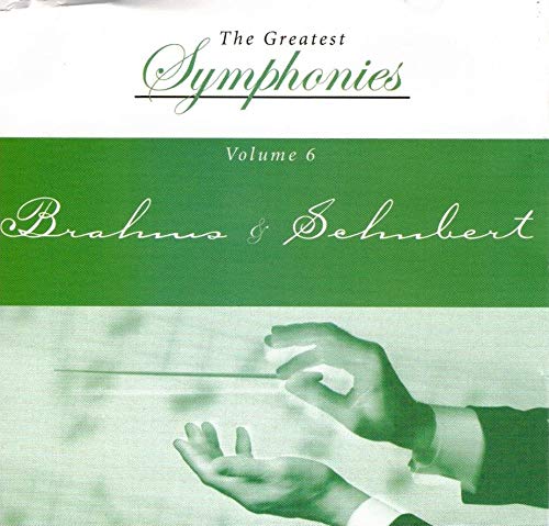 The Greatest Symphonies Volume 6 Brahms & Schubert [Audio CD]