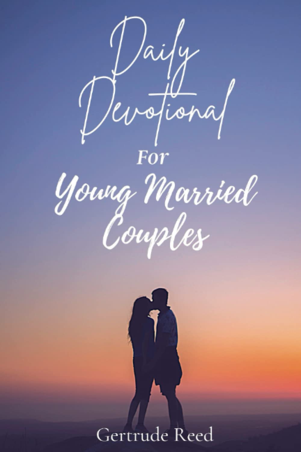 Daily Devotional For Young Married couples: Cultivating a Vibrant Marriage: 30 days of Daily Bible Verses, Reflections, and Prayers for a Marriage Focused on God