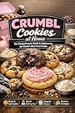 CRUMBL COOKIES AT HOME: The Comprehensive Guide to Engineering the World's Most Viral Cookie