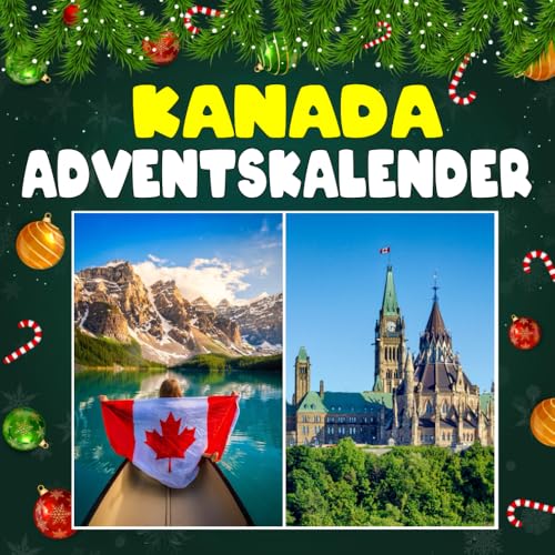 Kanada adventskalender: 24 spannende Kanada-Fakten – Natur, Kultur & überraschende Geschichten