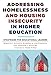 Addressing Homelessness and Housing Insecurity in Higher Education: Strategies for Educational Leaders