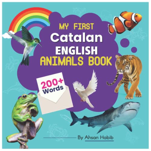My First Catalan-English Animals Book: 200+ Words: An Excellent Catalan-English Animals Wordbook For Bilingual Children. This Kid’S Learning Book Is .