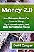 Money 2.0: How Reinventing Money Can Preserve Liberty, Fight Income Inequality, and Make the Free Market Flourish