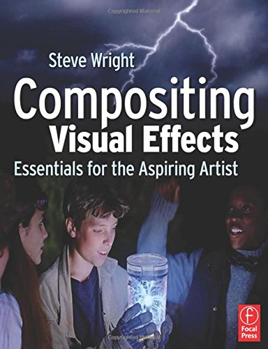 Compositing Visual Effects: Essentials for the Aspiring Artist