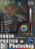 Curso Prático de Photoshop: Domine o Photoshop desde o básico até as técnicas avançadas (Portuguese Edition)