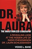 Dr. Laura: The Unauthorized Biography