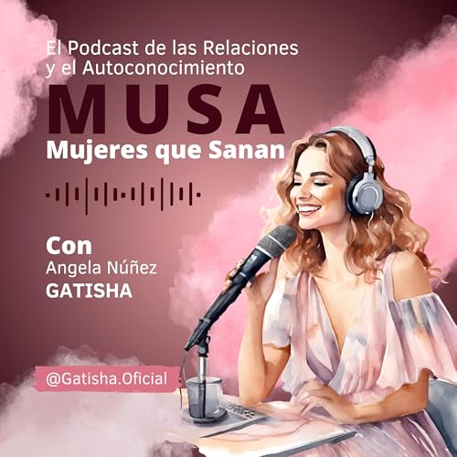 MuSa - Mujeres que Sanan: El Podcast de Relaciones y Autoconocimiento cover art