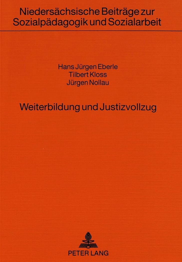 Weiterbildung und Justizvollzug: Situationsanalyse und Modellbeschreibung (Niedersächsische Beiträge zur Sozialpädagogik und Sozialarbeit) (German Edition)      Perfect Paperback – December 1, 1992