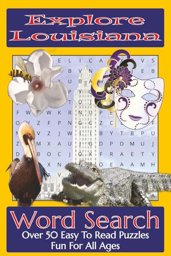 Explore Louisiana Word Search Puzzle Book: Over 50 Fun and Easy-to-Read Puzzles Featuring Louisiana Landmarks, Natural Wonders, Wildlife, and Vibrant ... America Word Search Puzzle Book Series)