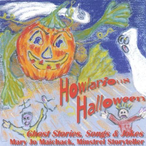 Howlarious Halloween--Ghost Stories Songs & Jokes